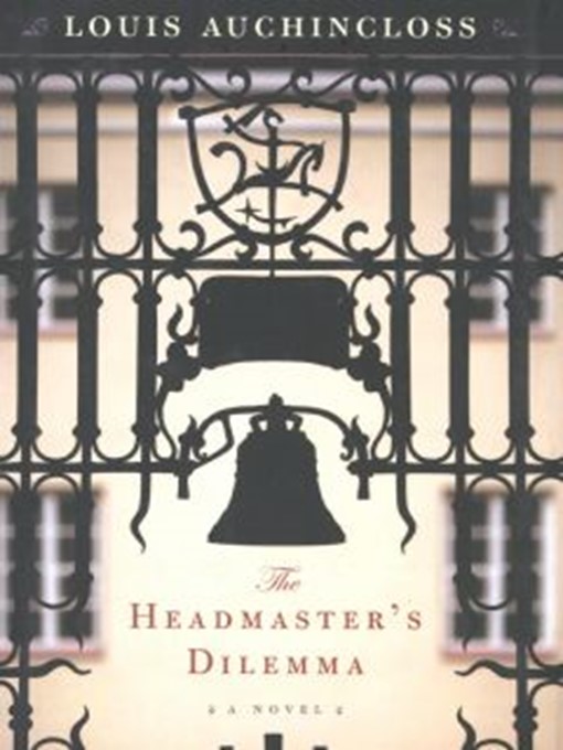 Title details for The Headmaster's Dilemma by Louis Auchincloss - Available